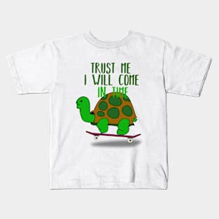 Trust Me I Will Come in Time Kids T-Shirt